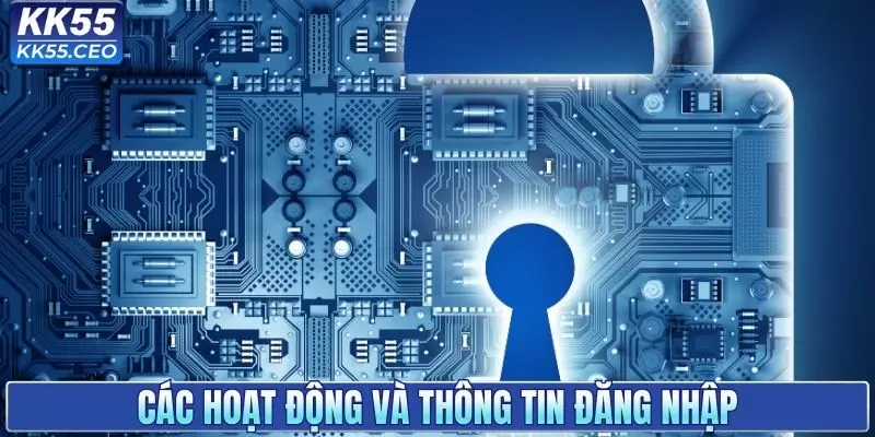 Các hoạt động và thông tin đăng nhập trên hệ thống