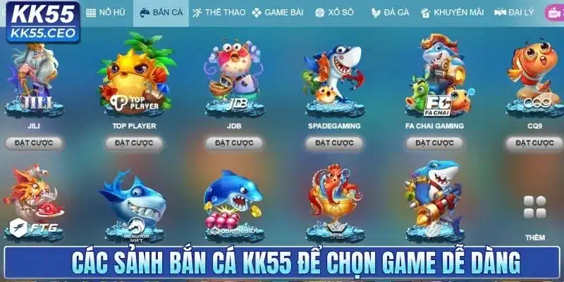Các sảnh bắn cá KK55 chọn game, săn thưởng dễ dàng